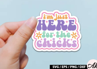 I m just here for the chicks Retro Sticker t shirt design for sale