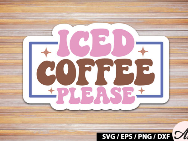Iced coffee please retro sticker t shirt design for sale