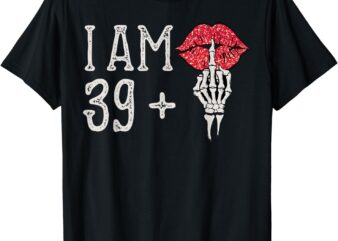 I’m 39 plus 1 middle finger Skull funny 40th birthday T-Shirt