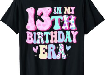 In My 13th Birthday Era Girl Gifts Thirteen Bday 13 Year Old T-Shirt
