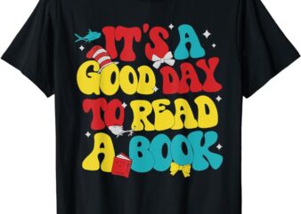 It’s A Good Day To Read A Book Reading Day Cat Teachers Kids T-Shirt
