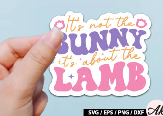 It's not the bunny it's about the lamb retro sticker
