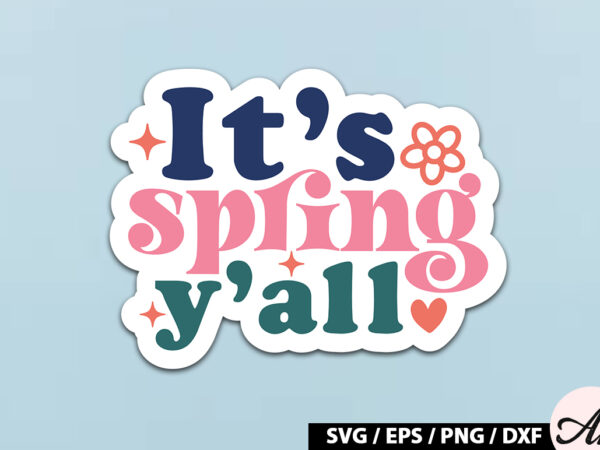 It’s spring y’all sticker svg t shirt design for sale