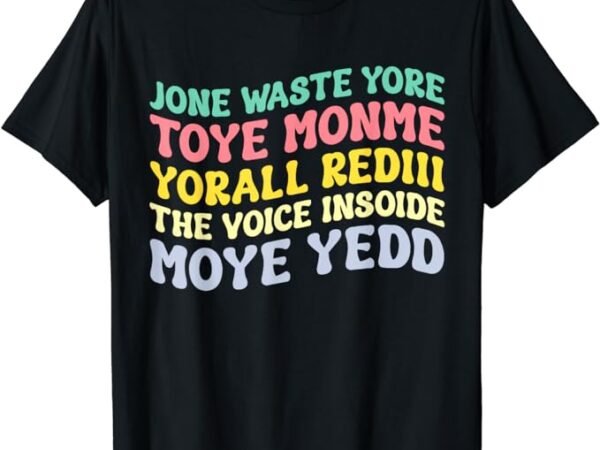 Jone waste yore toye shirt toye monme yorall rediii funny t-shirt