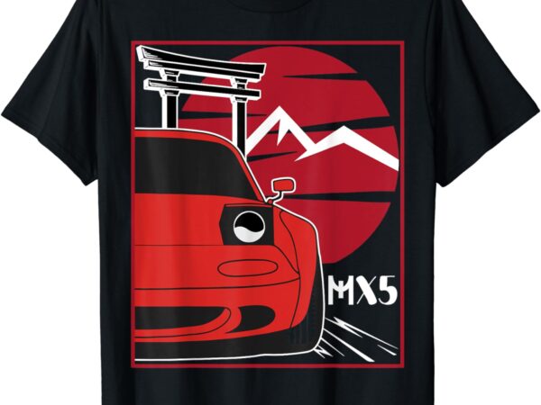 Kawaii mx-5 na red japanese 90s tuning racing sports car t-shirt