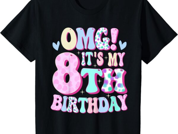 Kids omg it’s my 8th birthday girls gifts eight 8 year old bday t-shirt
