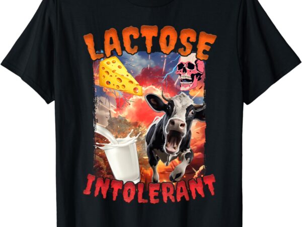 Lactose intolerant meme t-shirt