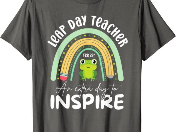 Leap day teacher teaching feb february 29th educator t-shirt
