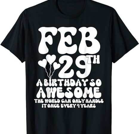 Leap years birthday 2024 quote february 29th leap day t-shirt