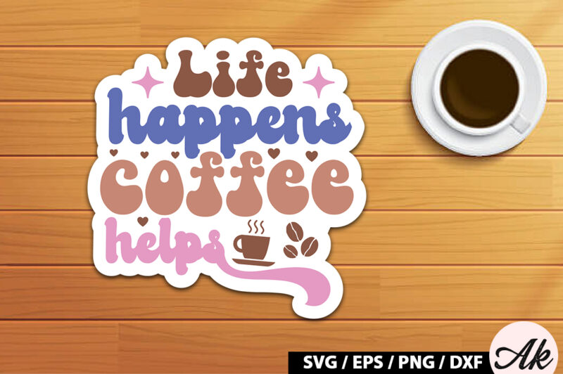 Life happens coffee helps Retro Sticker