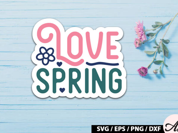 Love spring sticker svg t shirt vector graphic
