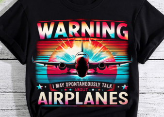 I May Talk About Airplanes – Funny Pilot & Aviation Airplane T-Shirt PNG File