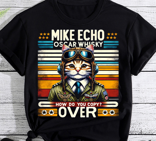 Cat pilot mike echo oscar whisky how do you copy tshirt t-shirt png file