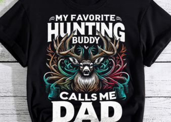 My Favorite Hunting Buddy Calls Me Dad T-Shirt Deer Hunter T-Shirt PNG File 1