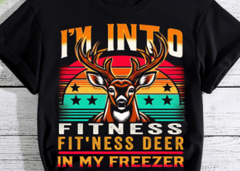 Hunting-Shirt I_m Into Fitness Deer Freezer Funny Hunter Dad T-Shirt PNG File