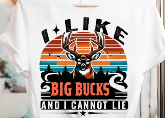 I Like Big Bucks and I Cannot Lie T-shirt Deer Hunting Shirt PNG File