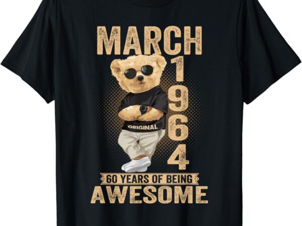 March 1964 60th birthday 2024 60 years of being awesome gift t-shirt