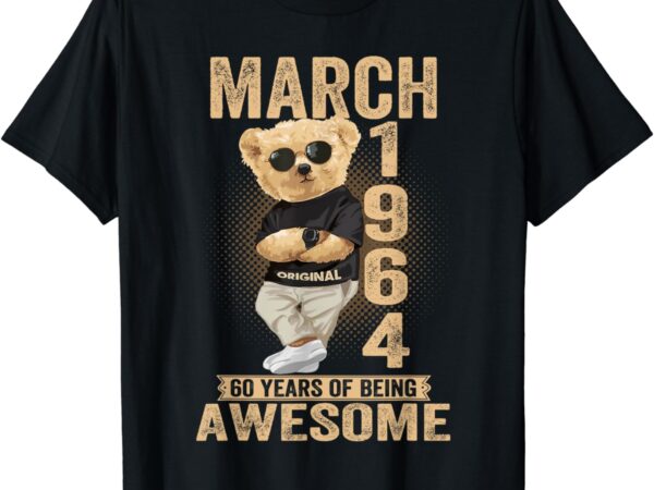 March 1964 60th birthday 2024 60 years of being awesome gift t-shirt March 1964 60th birthday 2024 60 years of being awesome gift t-shirt