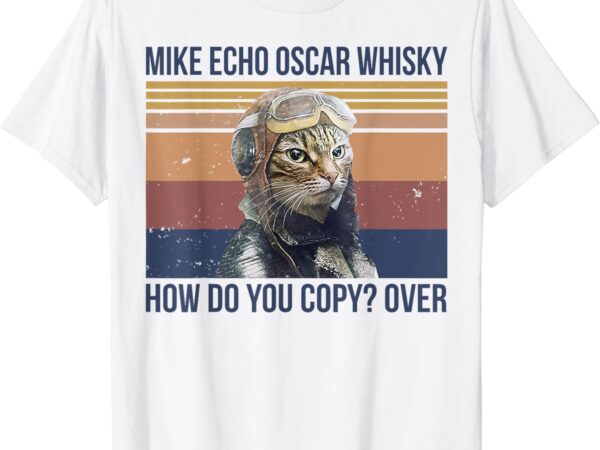 Mike echo oscar whisky how do you copy over t-shirt