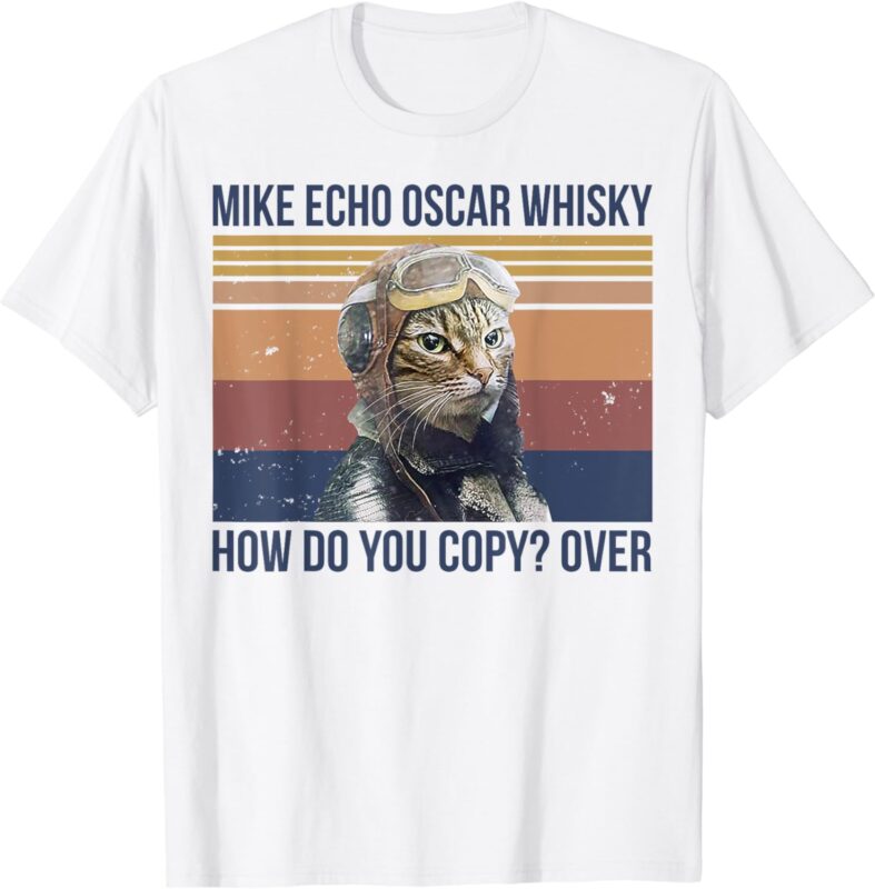 Mike Echo Oscar Whisky How Do You Copy Over T-Shirt