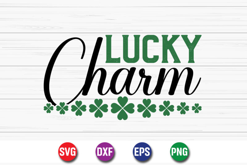 Lucky Charm St. Patrick’s Day SVG T-shirt Design Print Template