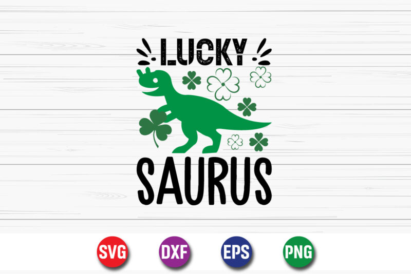 Lucky Saurus St. Patrick’s Day SVG T-shirt Design Print Template