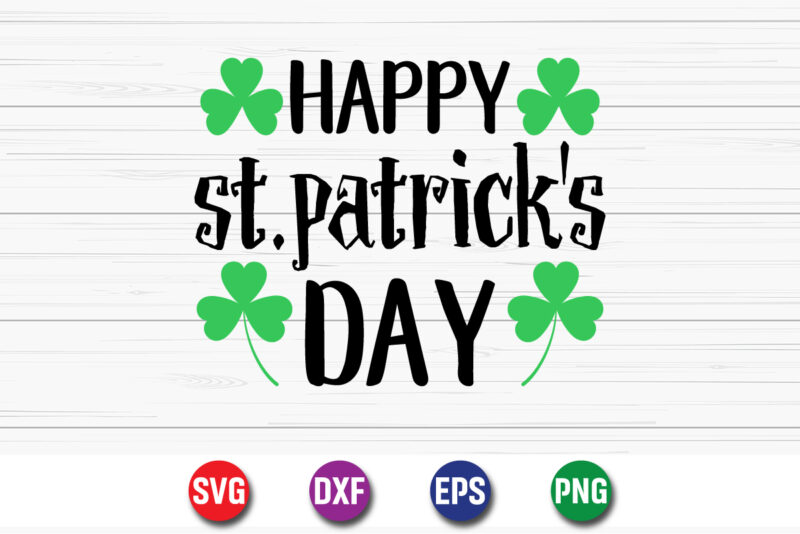 Happy St. Patrick’s Day SVG T-shirt Design Print Template