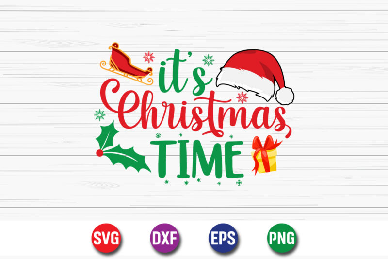 It’s Christmas Time, Merry Christmas SVG, Christmas Svg, Funny Christmas Quotes, Winter SVG, Santa SVG, Christmas T-shirt SVG, Holiday SVG