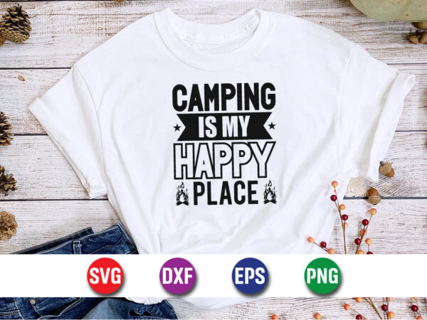 Camping is my happy place svg t-shirt design print template