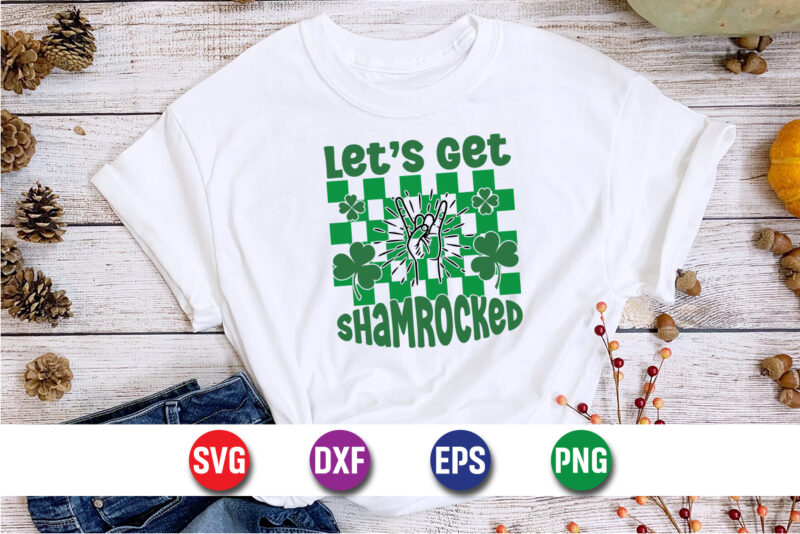 Let’s Get Shamrocked, st patricks day, irish, shamrock, ireland, saint patricks day, funny, green, lucky, leprechaun, clover, st paddys day