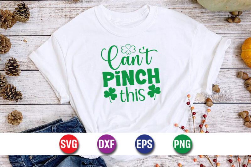 Can’t Pinch This, t-shirt design, my 1st Patrick s day t-shirt design, my 1st Patrick s day SVG cut file, ,st. patrick’s day svg design