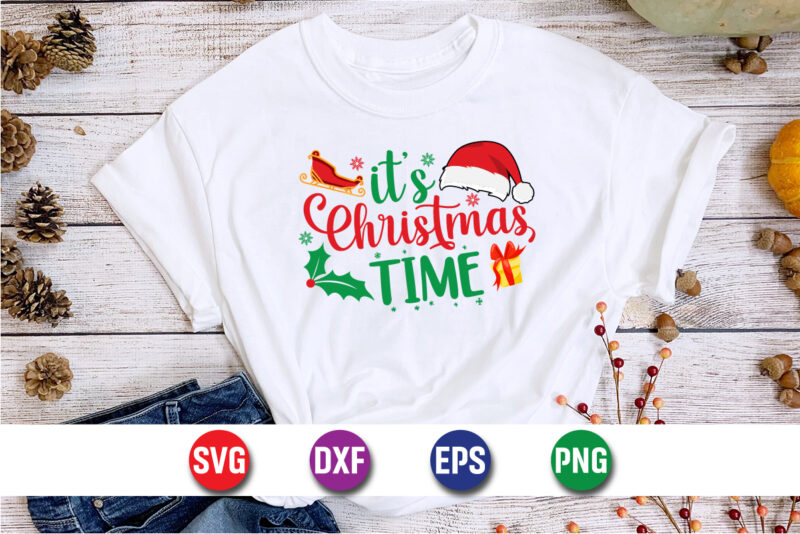 It’s Christmas Time, Merry Christmas SVG, Christmas Svg, Funny Christmas Quotes, Winter SVG, Santa SVG, Christmas T-shirt SVG, Holiday SVG