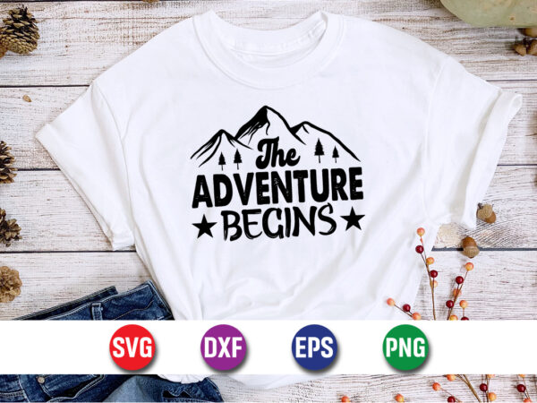 The adventure begins svg t-shirt design print template