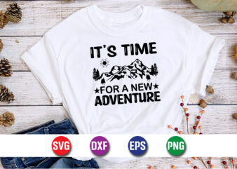 It’s Time For A New Adventure SVG T-shirt Design Print Template