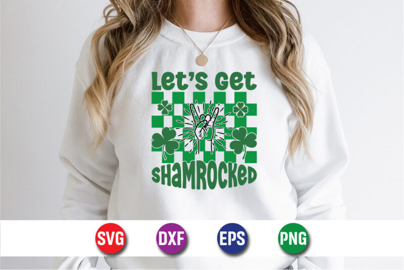 Let’s Get Shamrocked, st patricks day, irish, shamrock, ireland, saint patricks day, funny, green, lucky, leprechaun, clover, st paddys day