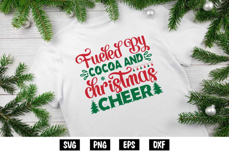 Fueled By Cocoa And Christmas Cheer, Merry Christmas SVG, Christmas Svg, Funny Christmas Quotes, Winter SVG, Santa SVG, Christmas T-shirt