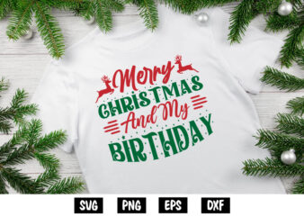 Merry Christmas And My Birthday, Merry Christmas SVG, Christmas Svg, Funny Christmas Quotes, Winter SVG, Santa SVG, Christmas T-shirt SVG