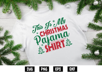 This Is My Christmas Pajama Shirt, Merry Christmas SVG, Christmas Svg, Funny Christmas Quotes, Winter SVG, Santa SVG, Christmas T-shirt SVG