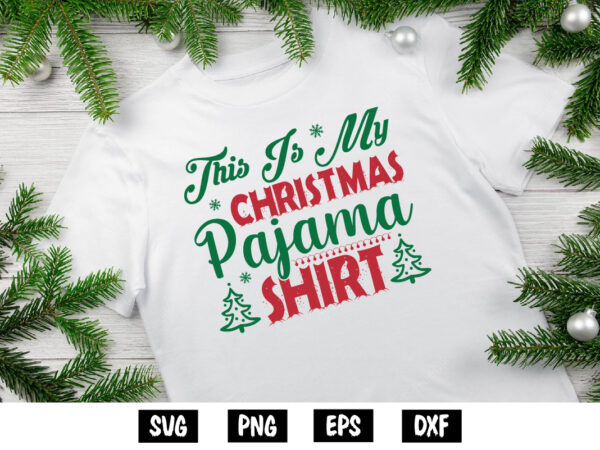 This is my christmas pajama shirt, merry christmas svg, christmas svg, funny christmas quotes, winter svg, santa svg, christmas t-shirt svg