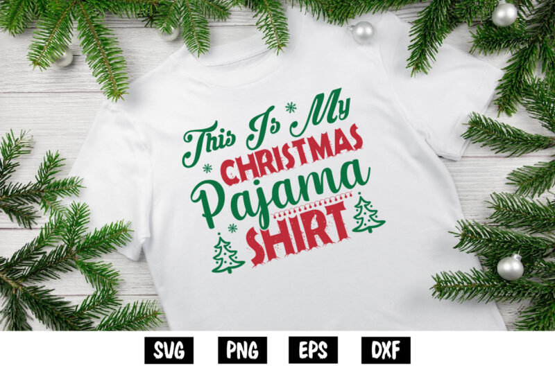 This Is My Christmas Pajama Shirt, Merry Christmas SVG, Christmas Svg, Funny Christmas Quotes, Winter SVG, Santa SVG, Christmas T-shirt SVG