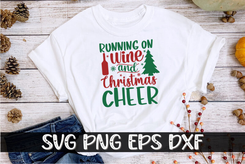 Running On Wine And Christmas Cheer SVG T-shirt Design Print Template