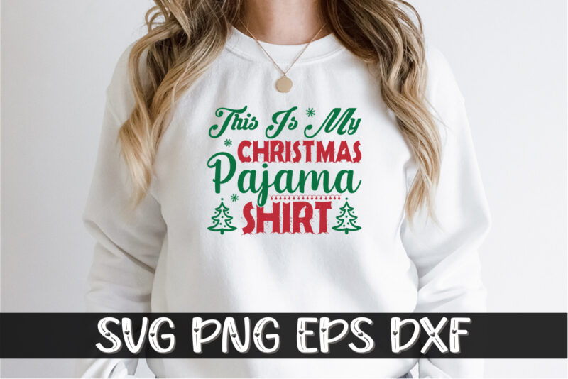 This Is My Christmas Pajama Shirt, Merry Christmas SVG, Christmas Svg, Funny Christmas Quotes, Winter SVG, Santa SVG, Christmas T-shirt SVG