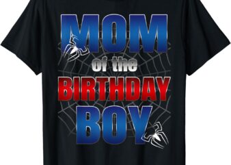Mom Of The Birthday Spider Web Boy Mom And Dad Family T-Shirt