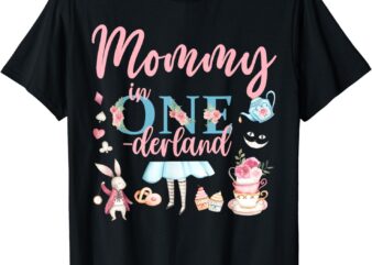 Mommy Of The Birthday Girl – Mommy In Onderland 1st Birthday T-Shirt