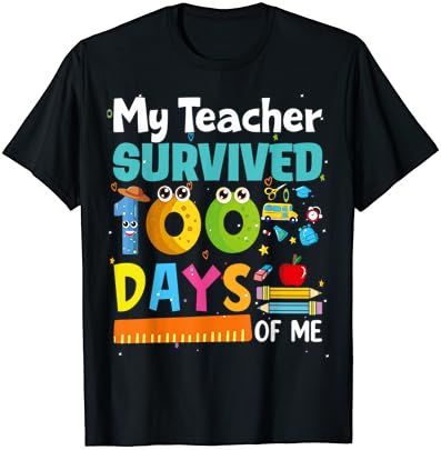 My teacher survived 100 days of me funny t-shirt