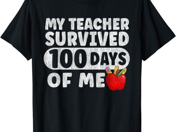 My teacher survived 100 days of me school girls boys kids t-shirt