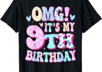 OMG It’s My 9th Birthday Girls Gifts Nine 9 Year Old Bday T-Shirt