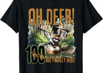 Oh Deer 100 Days of School Are Here Deer Hunting 100th Day T-Shirt