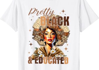 Pretty and Educated Black Women Teacher Black History Month T-Shirt