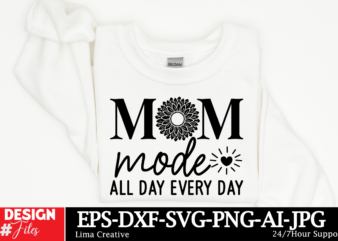 Mom Mode All Day Every Day SVG Cut File ,Mother Quotes SVG Bundle, Mom Shirt svg, Mother’s Day Gift, Mom Life, Blessed Mama, Mom quotes svg, t shirt designs for sale